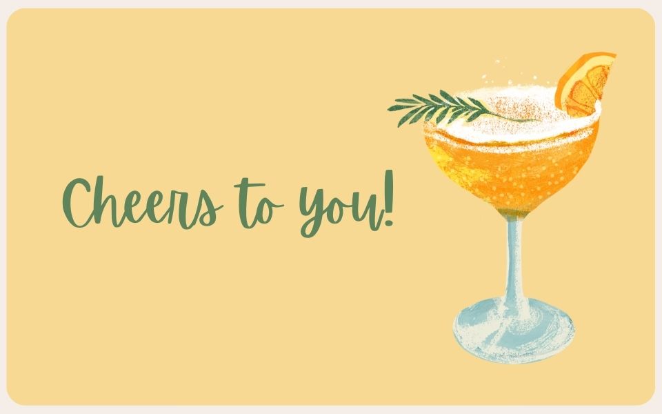 Yellow graphic of a cocktail and the text "cheers to you!"