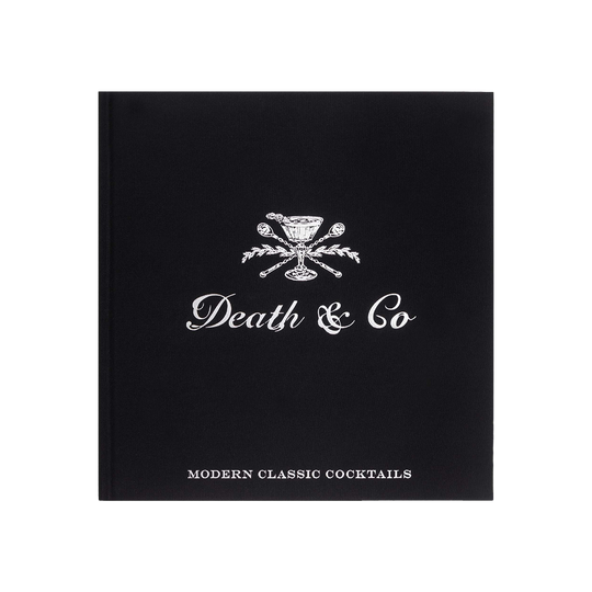 Death & Co: Modern Classic Cocktails
